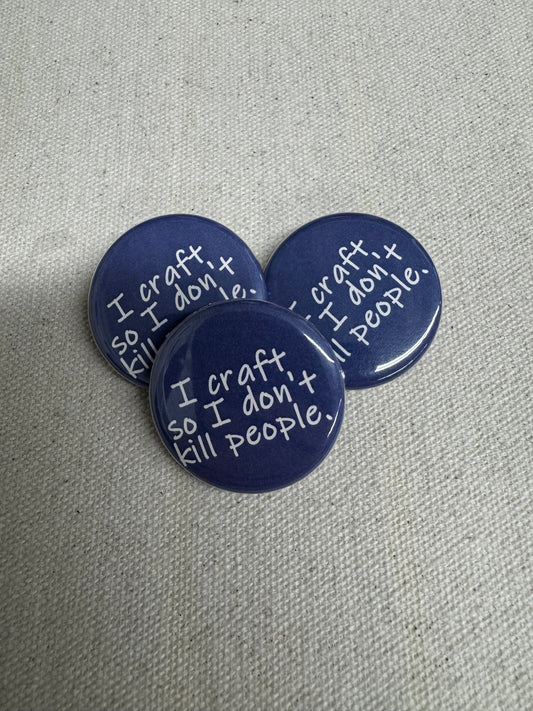 I Craft So I Don't Kill People Button