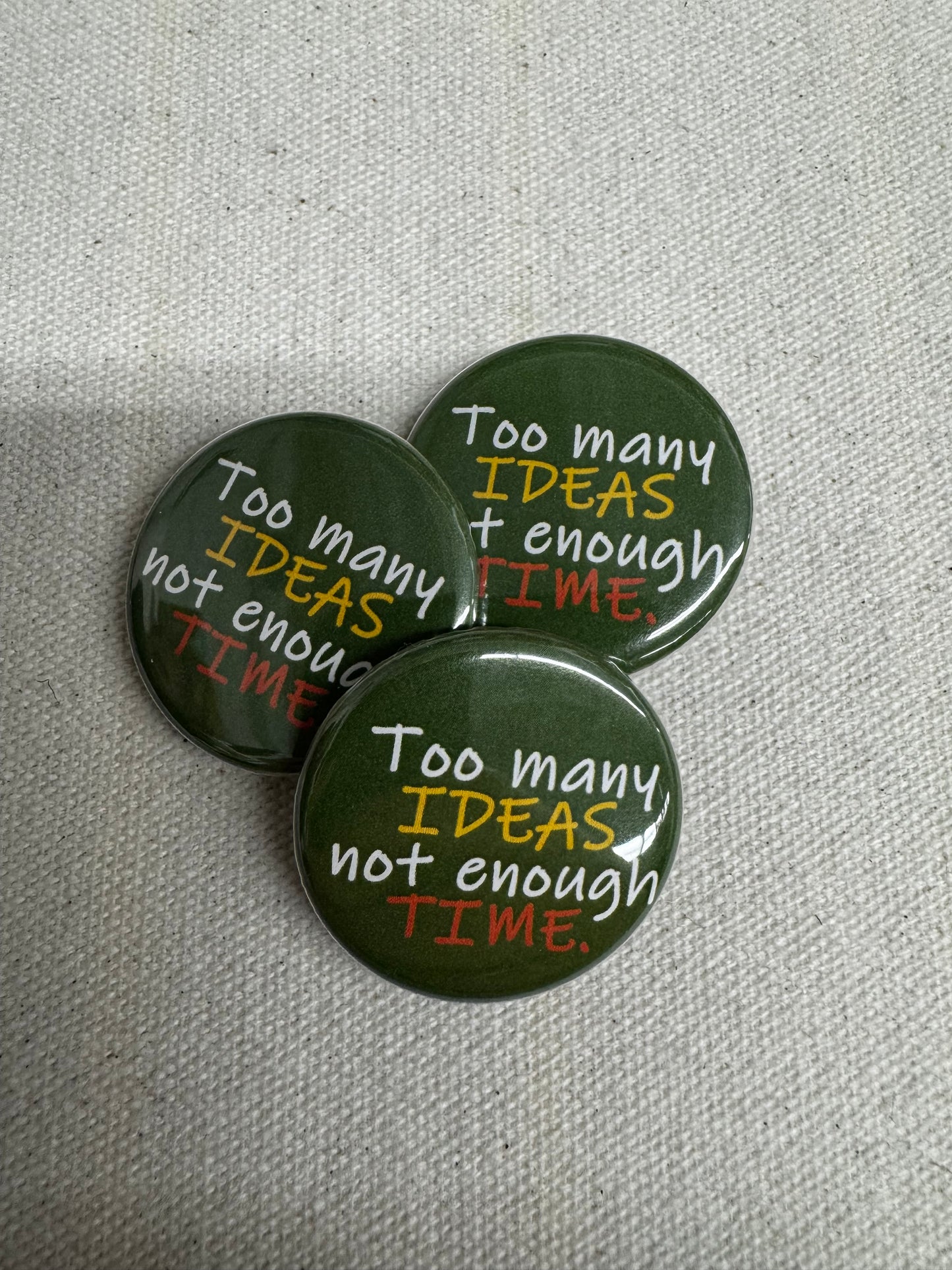 Too Many Ideas Not Enough Time Button