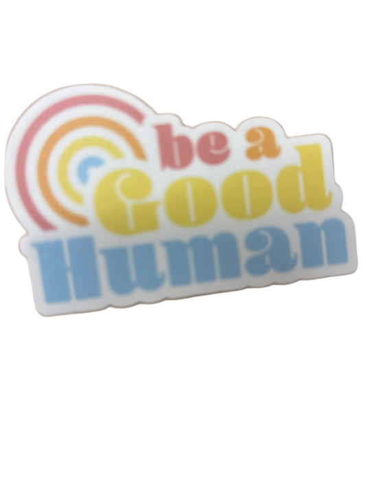 Be a good human sticker