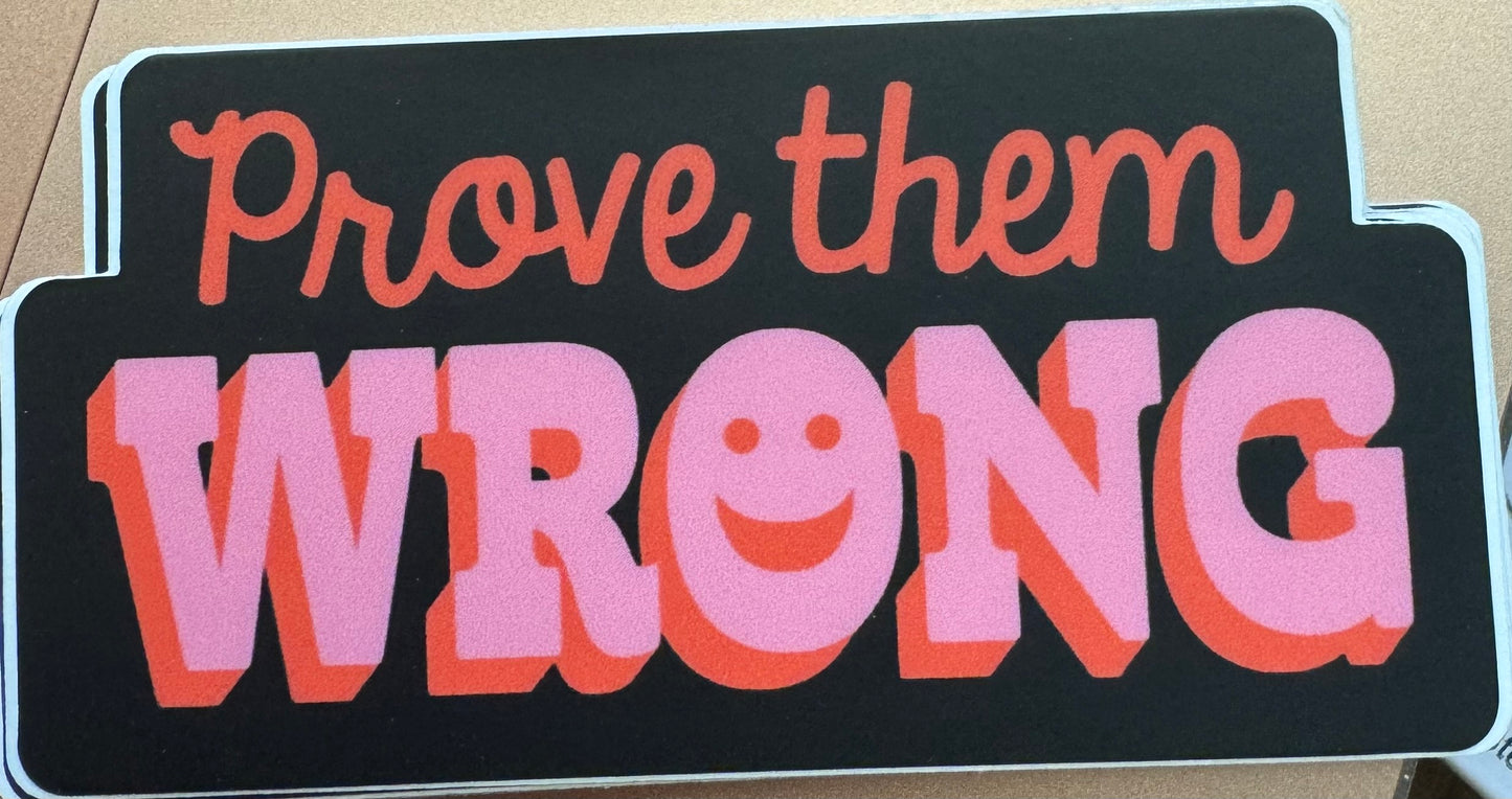 Prove Them Wrong Sticker