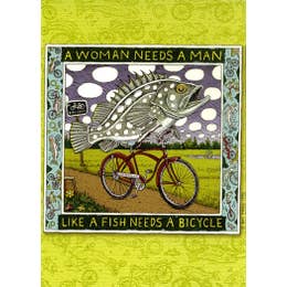 A Woman Needs a Man Like a Fish Needs a Bicycle Card