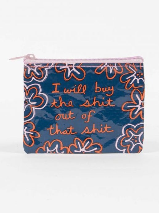 I'll Buy the Shit Out of That Shit - Coin Purse