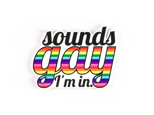 Sounds Gay, I'm in! Sticker
