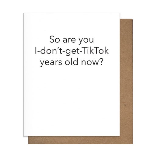 Pretty Alright Goods - TikTok Years Old Card